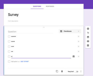 We will be using Google Forms for the platform of our survey.